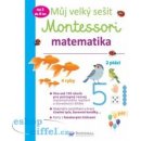 Můj velký sešit Montessori - Matematika 3 až 6 let - Urvoy Delphine