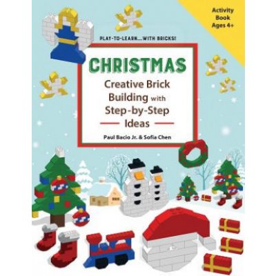 CHRISTMAS - Creative Brick Building with Step-by-Step Ideas: Lego Brick Building Activity Book for young builders age 4 and up to build Christmas crea – Zboží Mobilmania