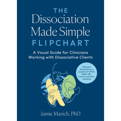 The Dissociation Made Simple Flipchart: A Visual Guide for Clinicians Working with Dissociative Clients--Addresses Disso Ciation as a Symptom of Cptsd – Hledejceny.cz