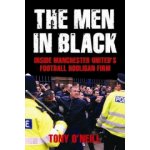 Men In Black - Inside Manchester United's Football Hooligan Firm (O'Neill Tony) – Hledejceny.cz