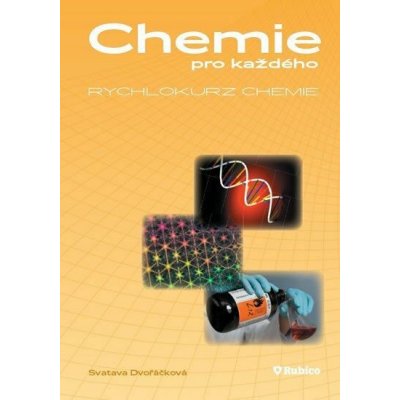 Dvořáčková Svatava - Chemie pro každého Rychlokurz chemie