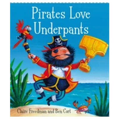 Pirates Love Underpants - C. Freedman