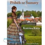 Příběh ze Šumavy - Kněžna Káča – Hledejceny.cz