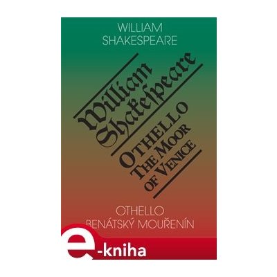 Othello, benátský mouřenín / Othello, the Moor of Venice - William Shakespeare – Hledejceny.cz