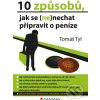 Elektronická kniha 10 způsobů, jak se ne nechat připravit o peníze - Tomáš Tyl
