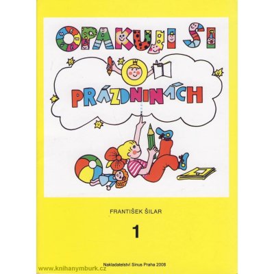 Opakuji si o prázdninách 1 - Knížka pro děti, které ukončily 1. ročník základní školy - František Šilar, Věra Krumphanzlová – Sleviste.cz