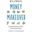 Millenial Money Makeover - Escape Debt, Save for Your Future and Live the Rich Life Now Richardson Conor Conor RichardsonPaperback softback