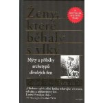 Ženy, které běhaly s vlky - Mýty a příběhy archetypů divokých žen - Pinkola Estés Clarissa, Ph.D. – Zbozi.Blesk.cz