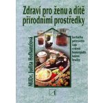 Zdraví pro ženu a dítě přírodními prostředky Hofhanzlová Judita MUDR. – Zboží Mobilmania