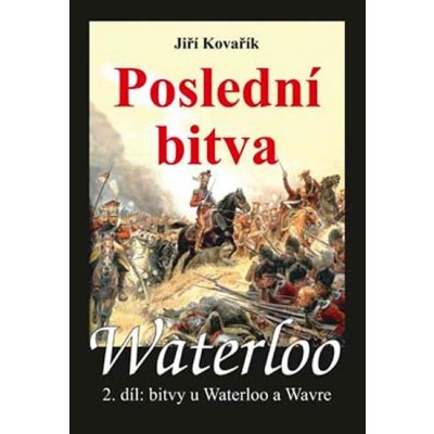 Waterloo Poslední bitva – Hledejceny.cz