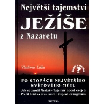 Největší tajemství Ježíše z Nazaretu -- Po stopách největšího světového mýtu - Vladimír Liška