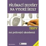 Testy na policejní akademii - testy na VŠ - Nedvědová Marta – Hledejceny.cz