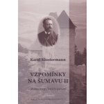 Vzpomínky na Šumavu II. - Karel Klostermann – Hledejceny.cz