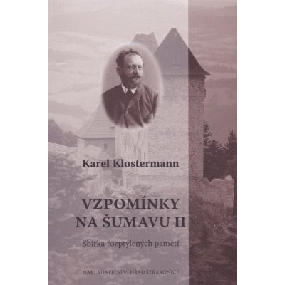 Vzpomínky na Šumavu II. - Karel Klostermann – Hledejceny.cz
