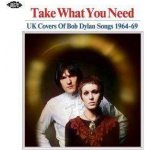 Various - Take What You Need UK Covers Of Bob Dylan Songs 1964-69 CD – Hledejceny.cz