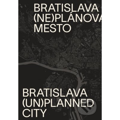 Neplánovaná Bratislava - Henrieta Moravčíková a kol. – Sleviste.cz