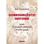 Dobrodružství historie - Jiří Sommer – Hledejceny.cz