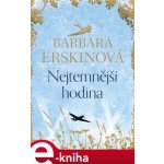 Nejtemnější hodina - Barbara Erskine – Hledejceny.cz