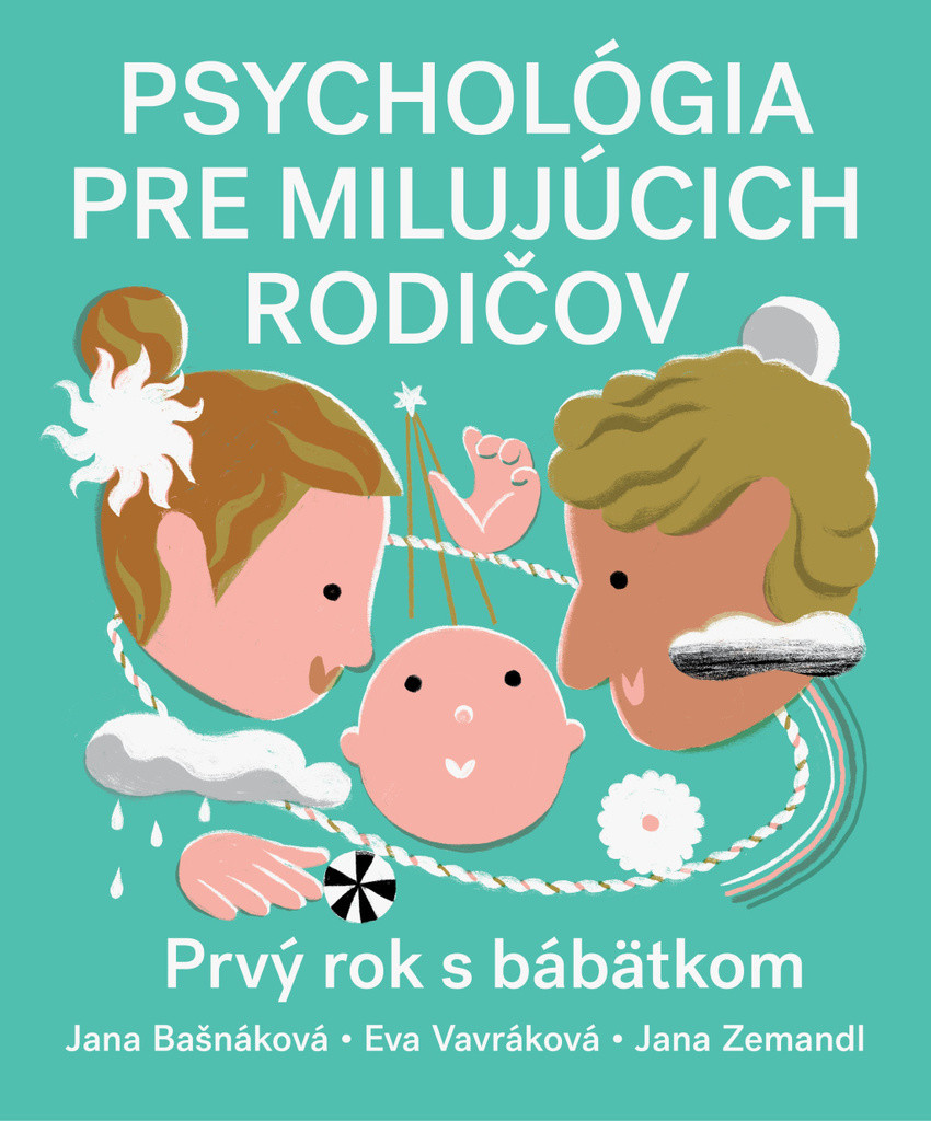 Psychológia pre milujúcich rodičov - Jana Bašnáková, Eva Vavráková, Jana Zemandl, Daniela Olejníková ilustrátor