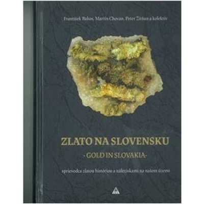 Zlato na Slovensku / Gold in Slovakia - Bakos František, Chovan Martin – Hledejceny.cz