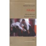 Aikidó - Mírumilovné bojové umění - Stenudd Stefan – Hledejceny.cz