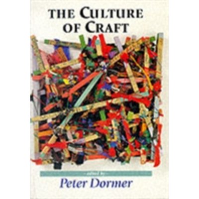 The Culture of Craft - P. Dormer – Zboží Mobilmania