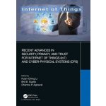 Recent Advances in Security, Privacy, and Trust for Internet of Things IoT and Cyber-Physical Systems CPS – Hledejceny.cz