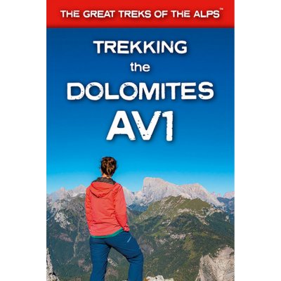 Trekking the Dolomites AV1 - turistický průvodce