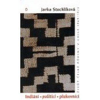 Indiáni, politici, plukovníci - Stuchlíková Jarka
