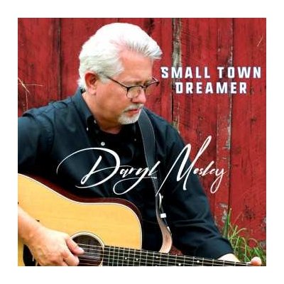 Daryl Mosley - Small Town Dreamer CD – Hledejceny.cz