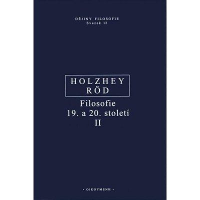 Filosofie 19. a 20. století II. - Wolfgang Röd – Hledejceny.cz