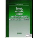 Telesné, psychické, sociálne a duchovné aspekty onkologických ochorení - Ivica Gulášová – Hledejceny.cz