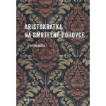 Aristokratka na smrtelné pohovce - Evžen Boček – Zboží Dáma