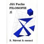 Filosofie 3. - Návrat k esenci – Hledejceny.cz