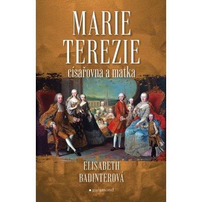 Marie Terezie: císařovna a matka