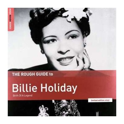 Billie Holiday - The Rough Guide To Billie Holiday Birth Of A Legend LTD LP – Zbozi.Blesk.cz