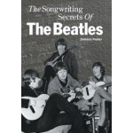The Songwriting Secrets of the "Beatles" Pedler Dominic – Sleviste.cz