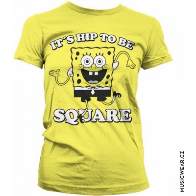 SpongeBob Squarepants tričko, It´s Hip To Be Square Girly