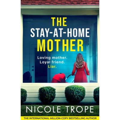 The Stay-at-Home Mother - Nicole Trope – Hledejceny.cz
