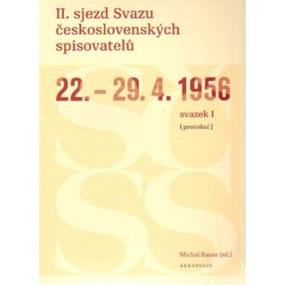 II. sjezd Svazu československých spisovatelů 22.--29. 4. 1956 protokol Michal Bauer – Hledejceny.cz