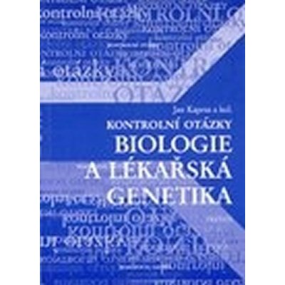 Kontrolní otázky - biologie a lékařská genetika - Kapras Jan – Hledejceny.cz