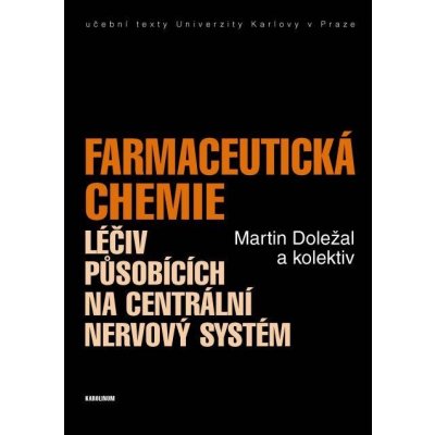 Farmaceutická chemie léčiv působících na centrální nervový systém - Martin Doležal