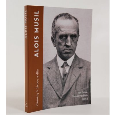 Alois Musil. Prameny k životu a dílu - Jan Grisa