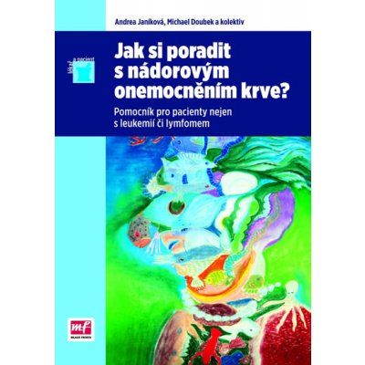 Jak si poradit s nádorovým onemocněním krve ? - prof.MUDr. Michael Doubek Ph.D., doc.MUDr. Andrea Janíková Ph.D, – Hledejceny.cz