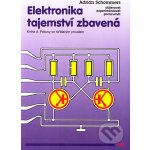 Elektronika tajemství zbavená - Kniha 2: Pokusy se střídavým proudem - Adrian Schommers