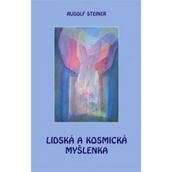 Rudolf Steiner: Lidská a kosmická myšlenka