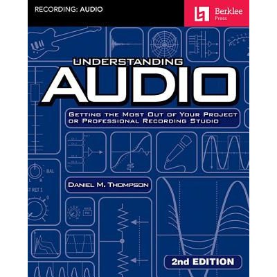 Understanding Audio: Getting the Most Out of Your Project or Professional Recording Studio – Zboží Mobilmania