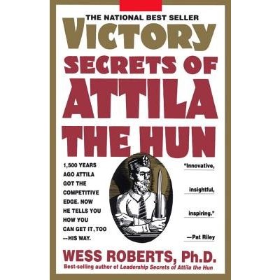 Victory Secrets of Attila the Hun: 1,500 Years Ago Attila Got the Competitive Edge. Now He Tells You How You Can Get It, Too--His Way Roberts WessPaperback – Hledejceny.cz