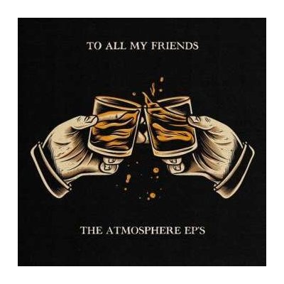 Atmosphere - To All My Friends, Blood Makes The Blade Holy - The Atmosphere EP's LP