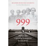 Macadam Heather Dune - 999: příběh žen z prvního transportu do Osvětimi – Hledejceny.cz